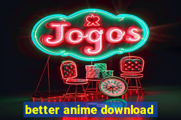 better anime download